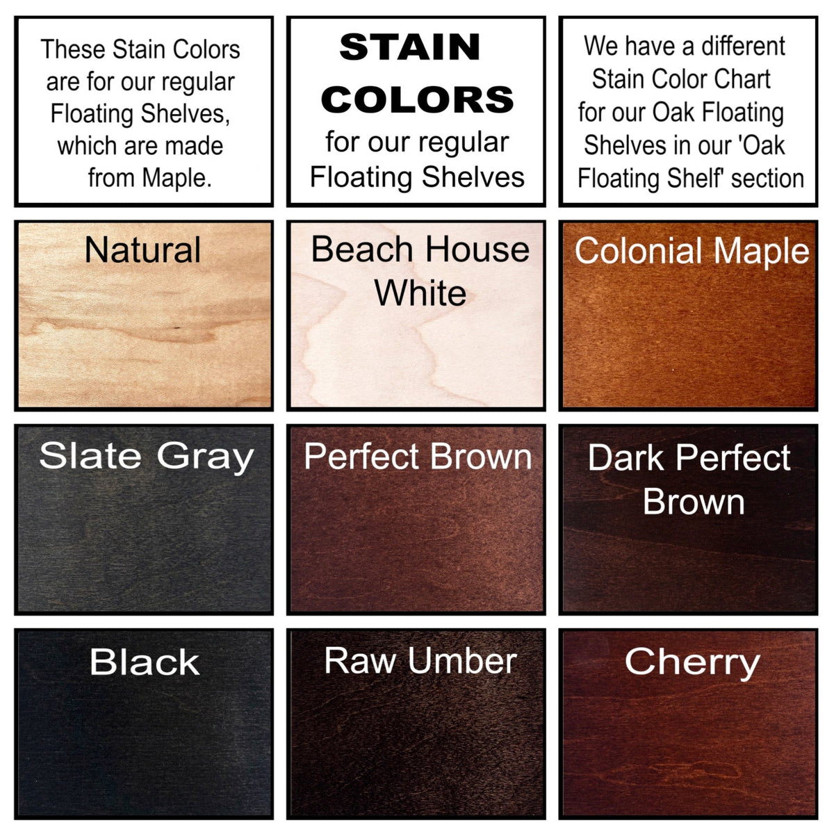 Shows nine different shades of stain color option for maple floating shelves. Natural. Beach House White. Colonial Maple. Slate Gray. Perfect Brown. Dark Perfect Brown. Black. Raw Umber. Cherry